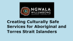 Creating Culturally Safe Services For Aboriginal And Torres Strait Islander Clients